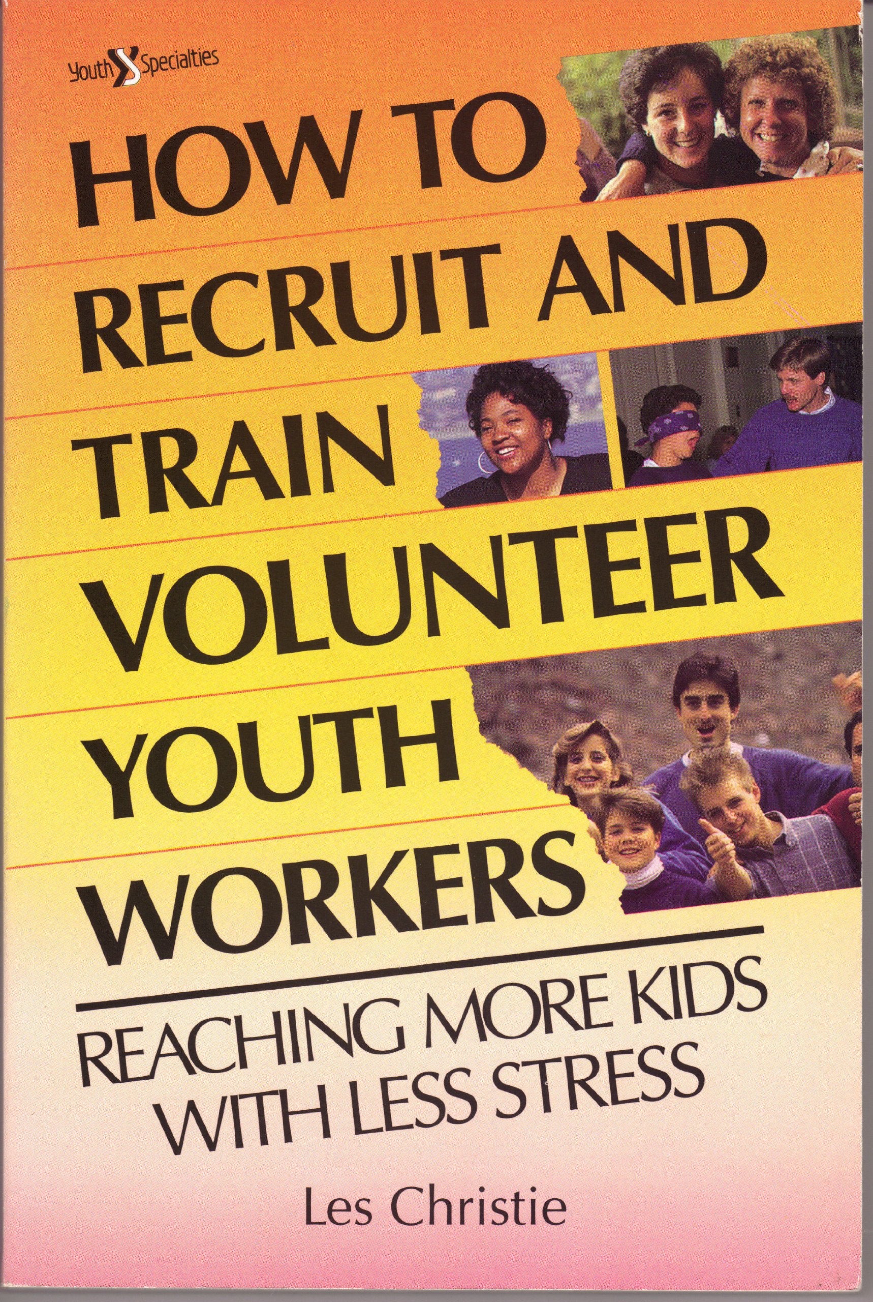 How to Recruit and Train Volunteer Youth Workers: Reaching More Kids With Less Stress Religion & Esotericism