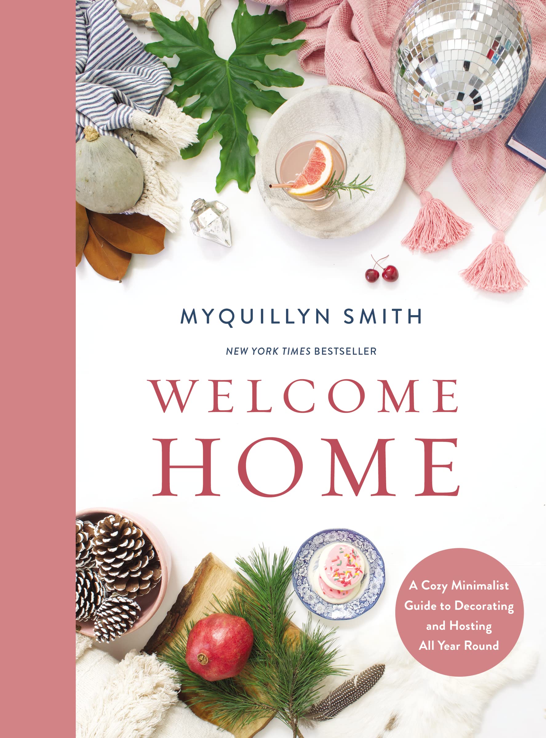 Welcome Home: A Cozy Minimalist Guide to Decorating and Hosting All Year Round Film, Art & Culture