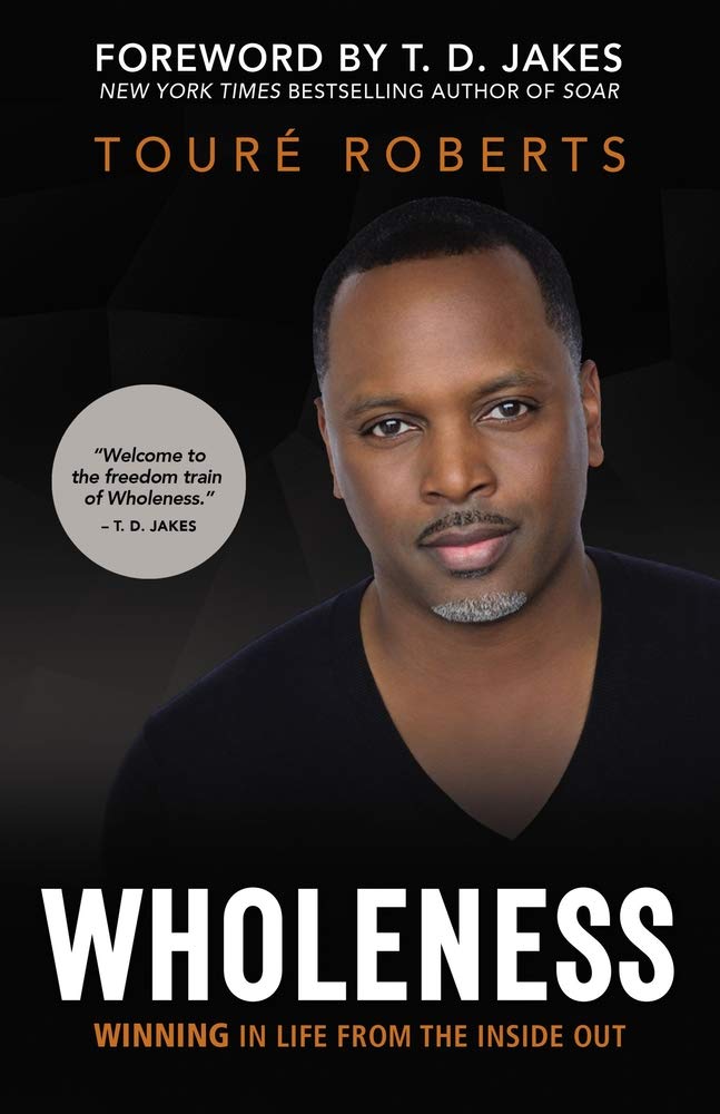 Wholeness: Winning in Life from the Inside Out book