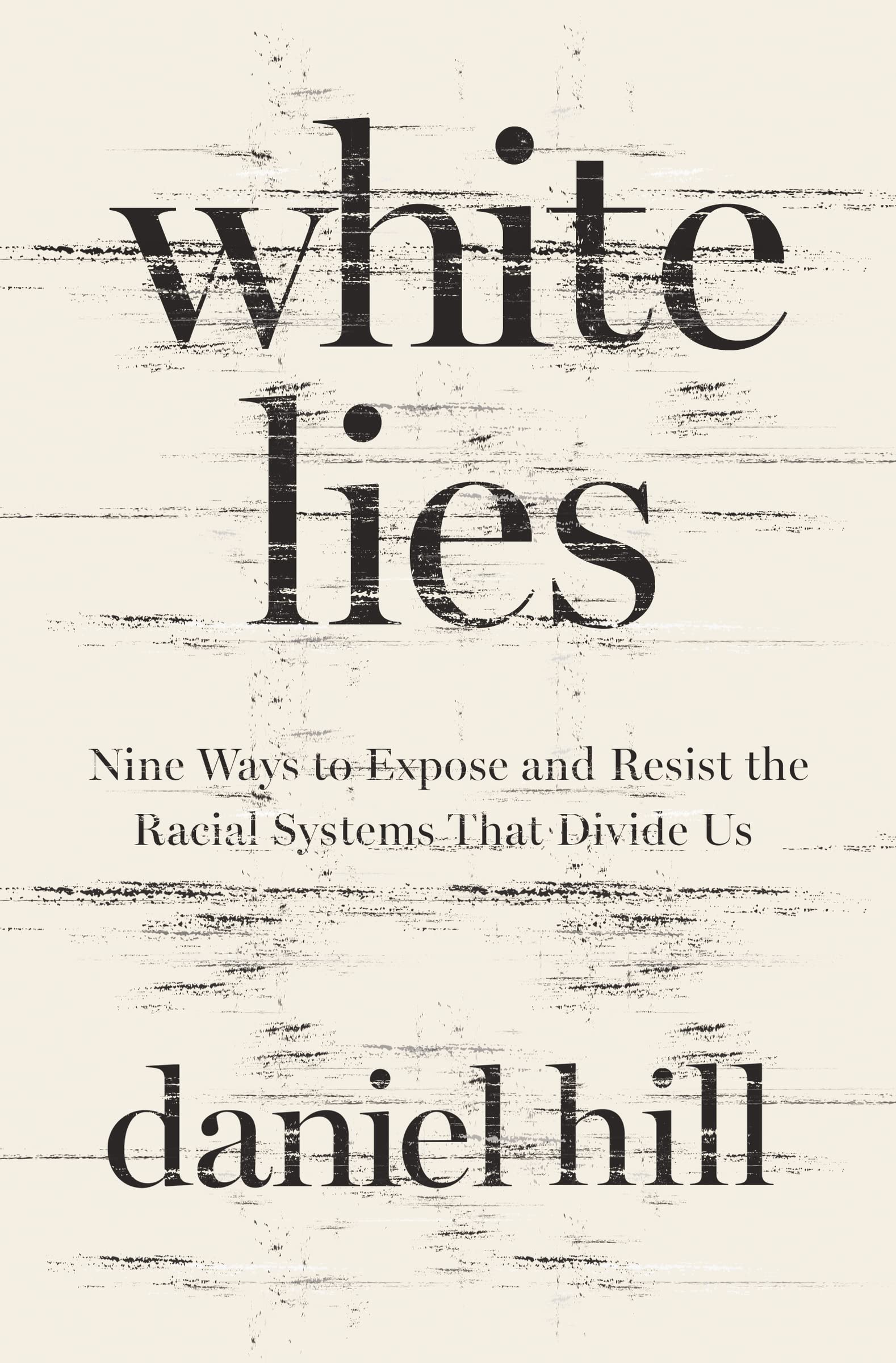 White Lies: Nine Ways to Expose and Resist the Racial Systems That Divide Us Social Sciences