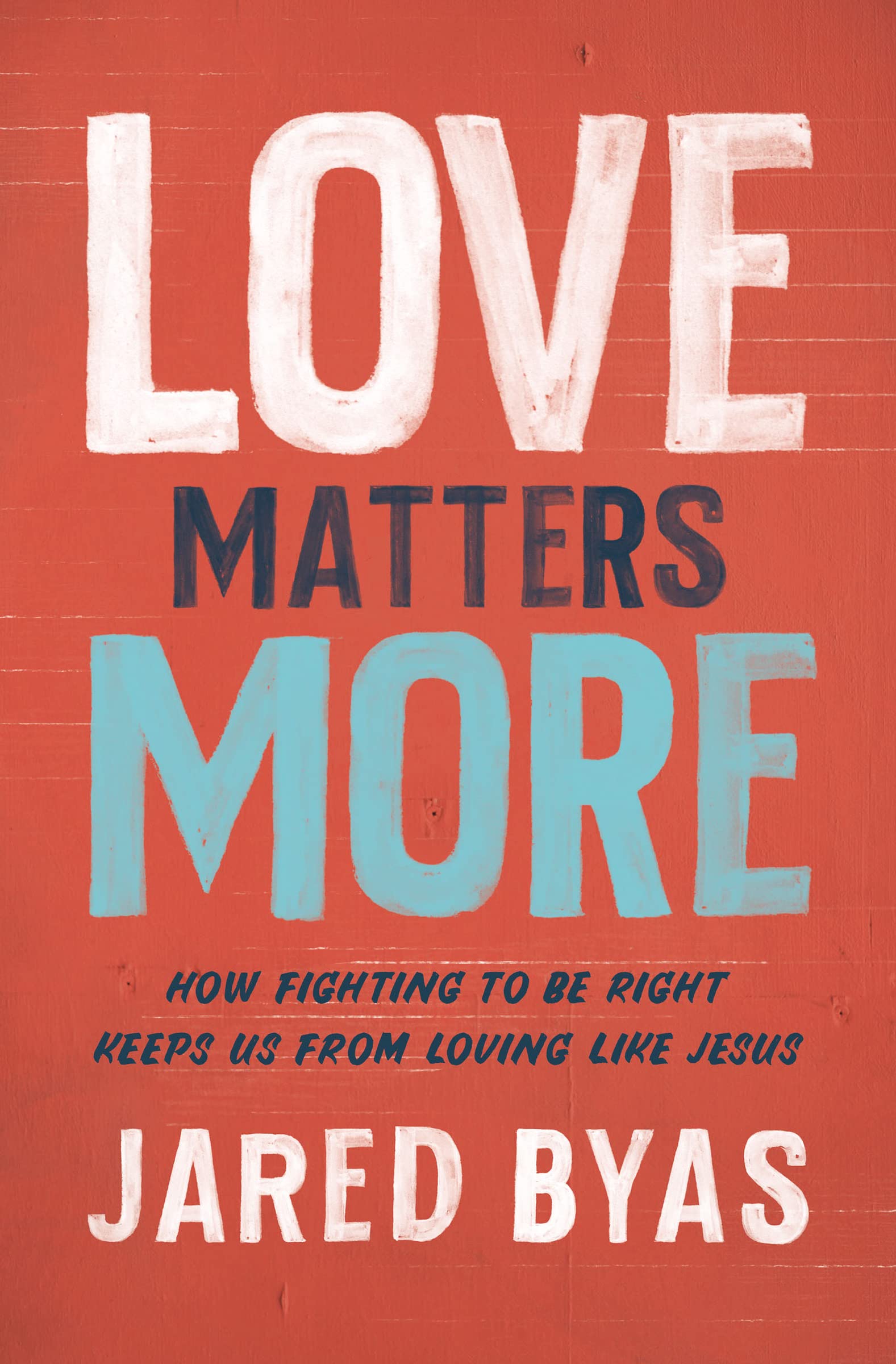 Love Matters More: How Fighting to Be Right Keeps Us from Loving Like Jesus Social Sciences
