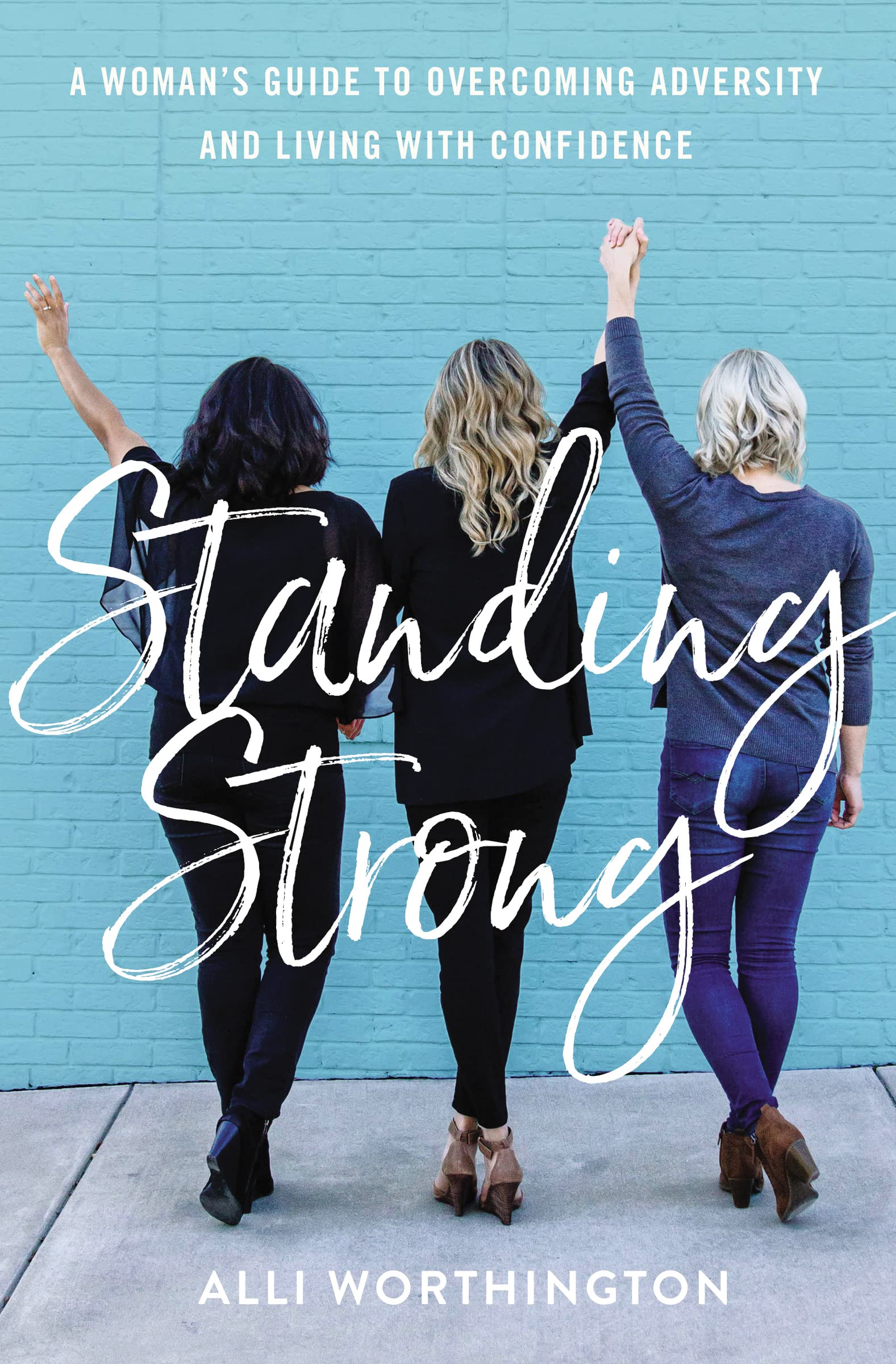 Standing Strong: A Woman's Guide to Overcoming Adversity and Living with Confidence Social Sciences
