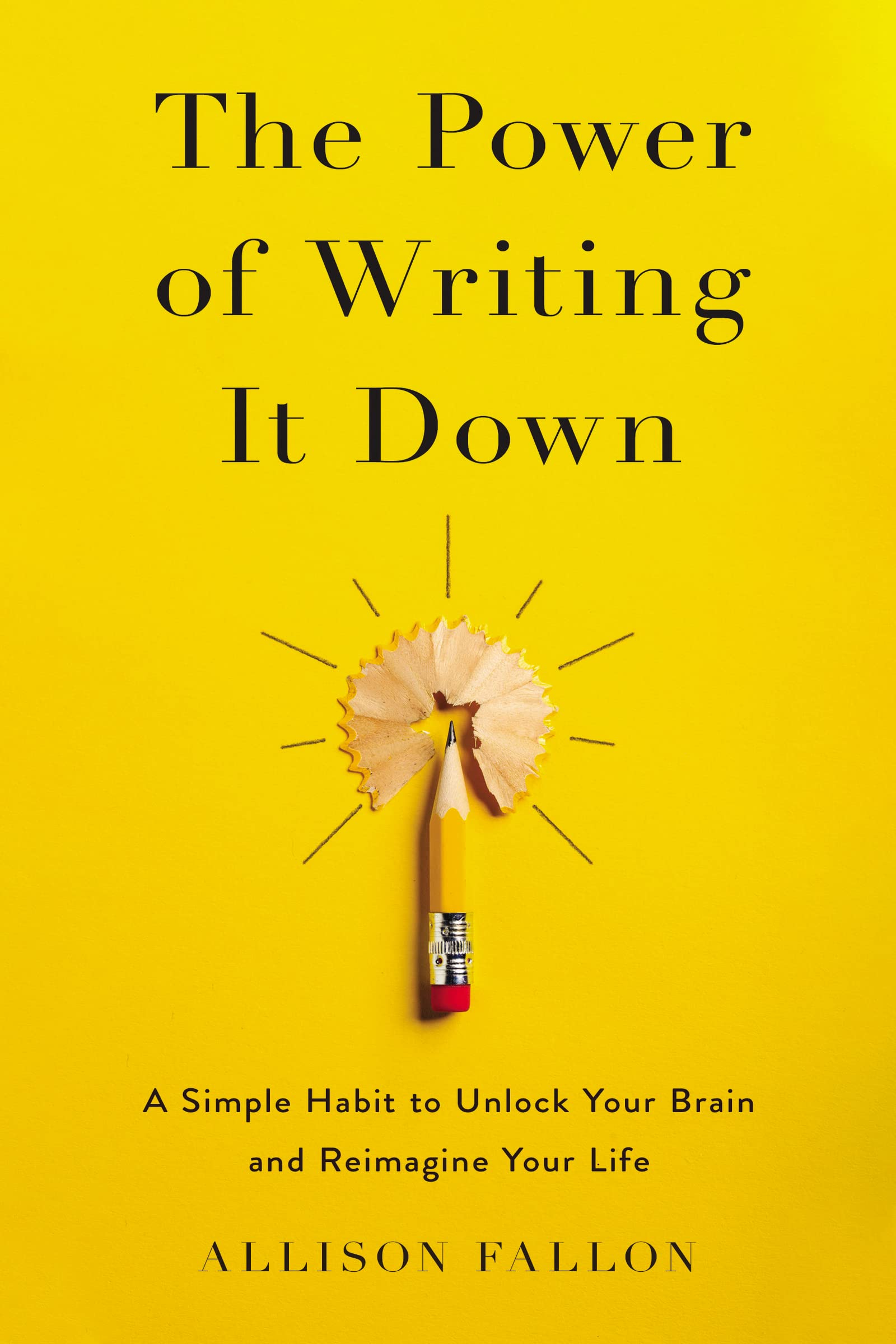 The Power of Writing It Down: A Simple Habit to Unlock Your Brain and Reimagine Your Life Business, Finance & Career