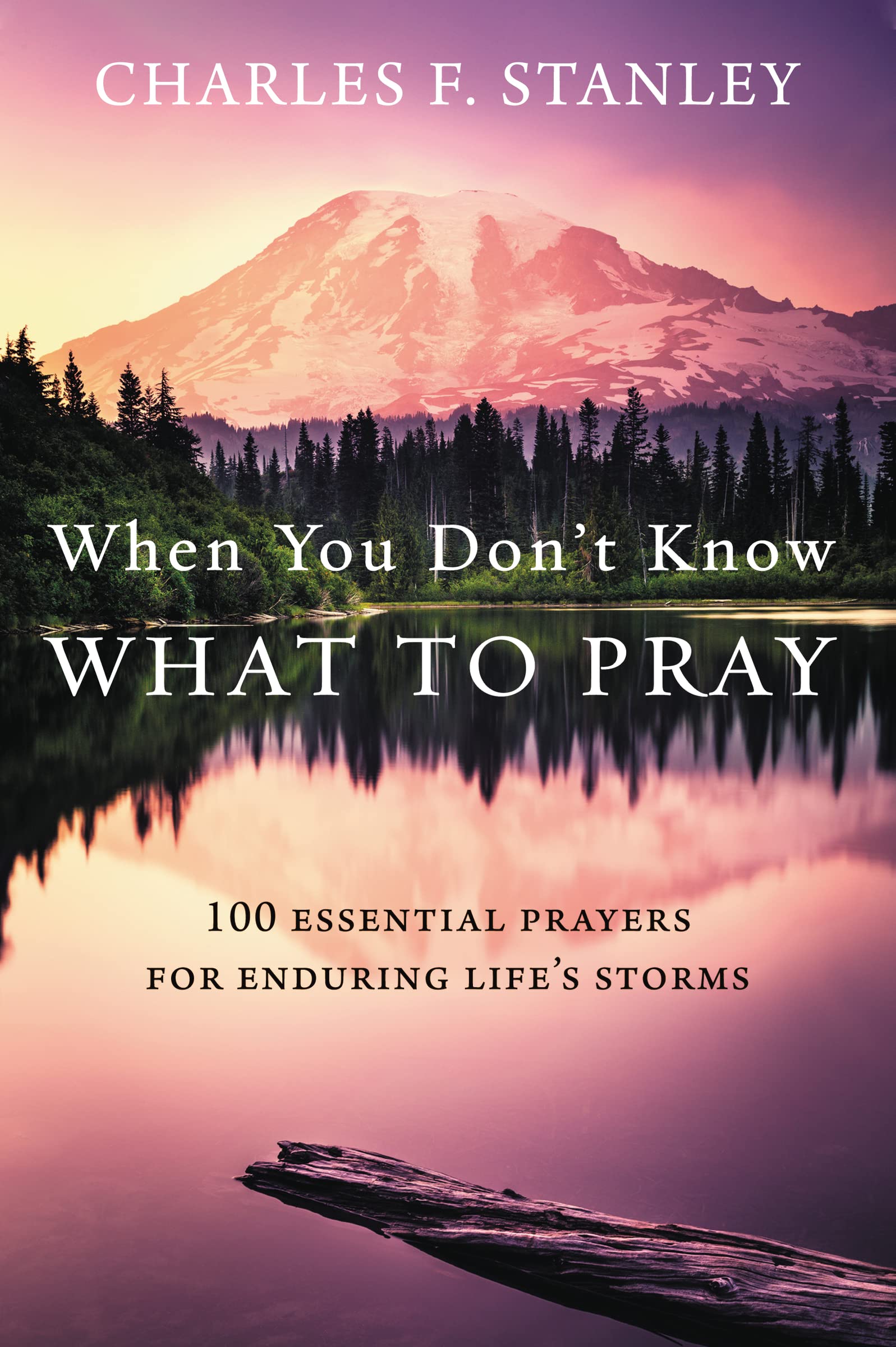 When You Don't Know What to Pray: 100 Essential Prayers for Enduring Life's Storms Religion & Esotericism