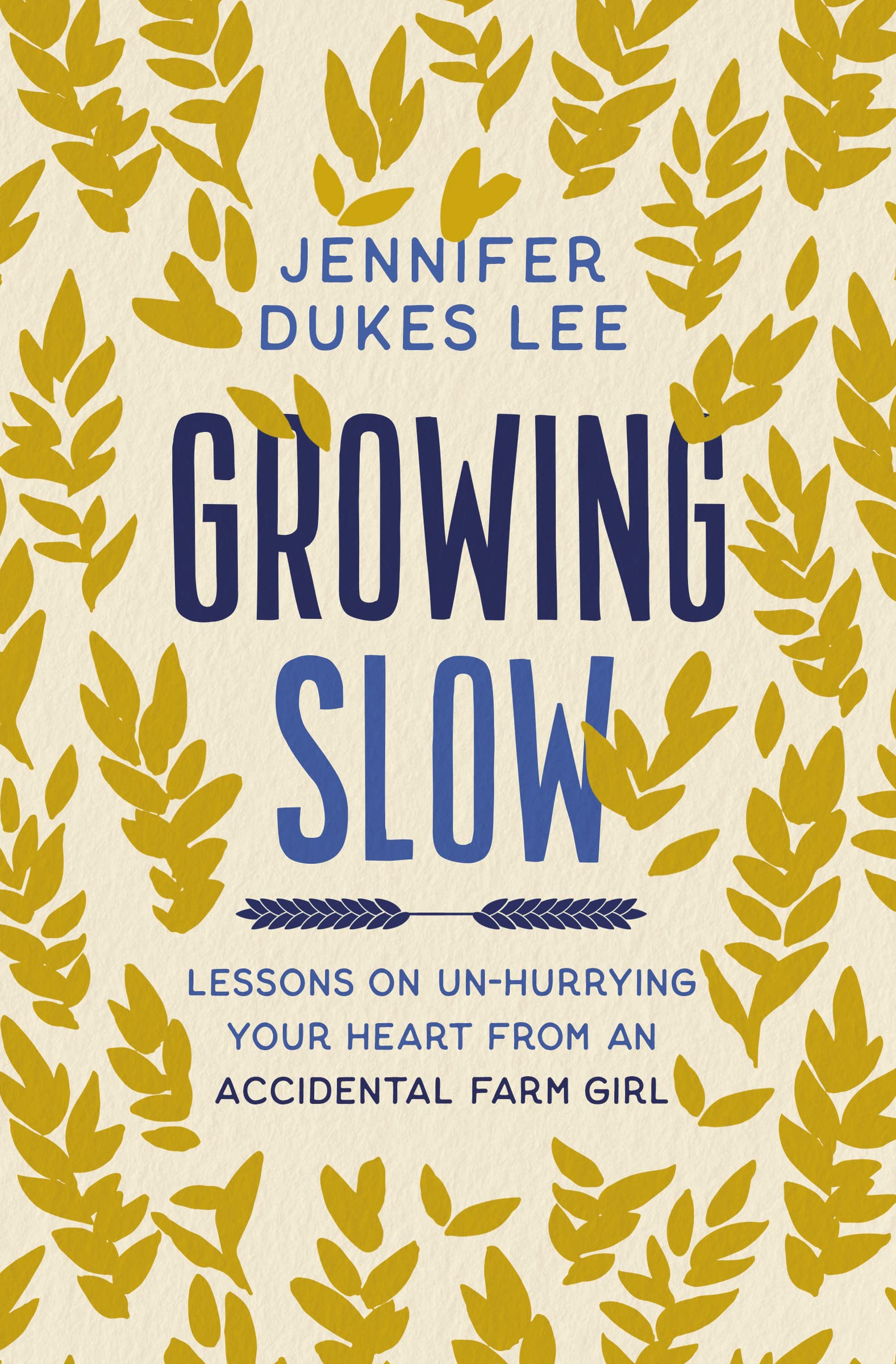 Growing Slow: Lessons on Un-Hurrying Your Heart from an Accidental Farm Girl Religion & Esotericism