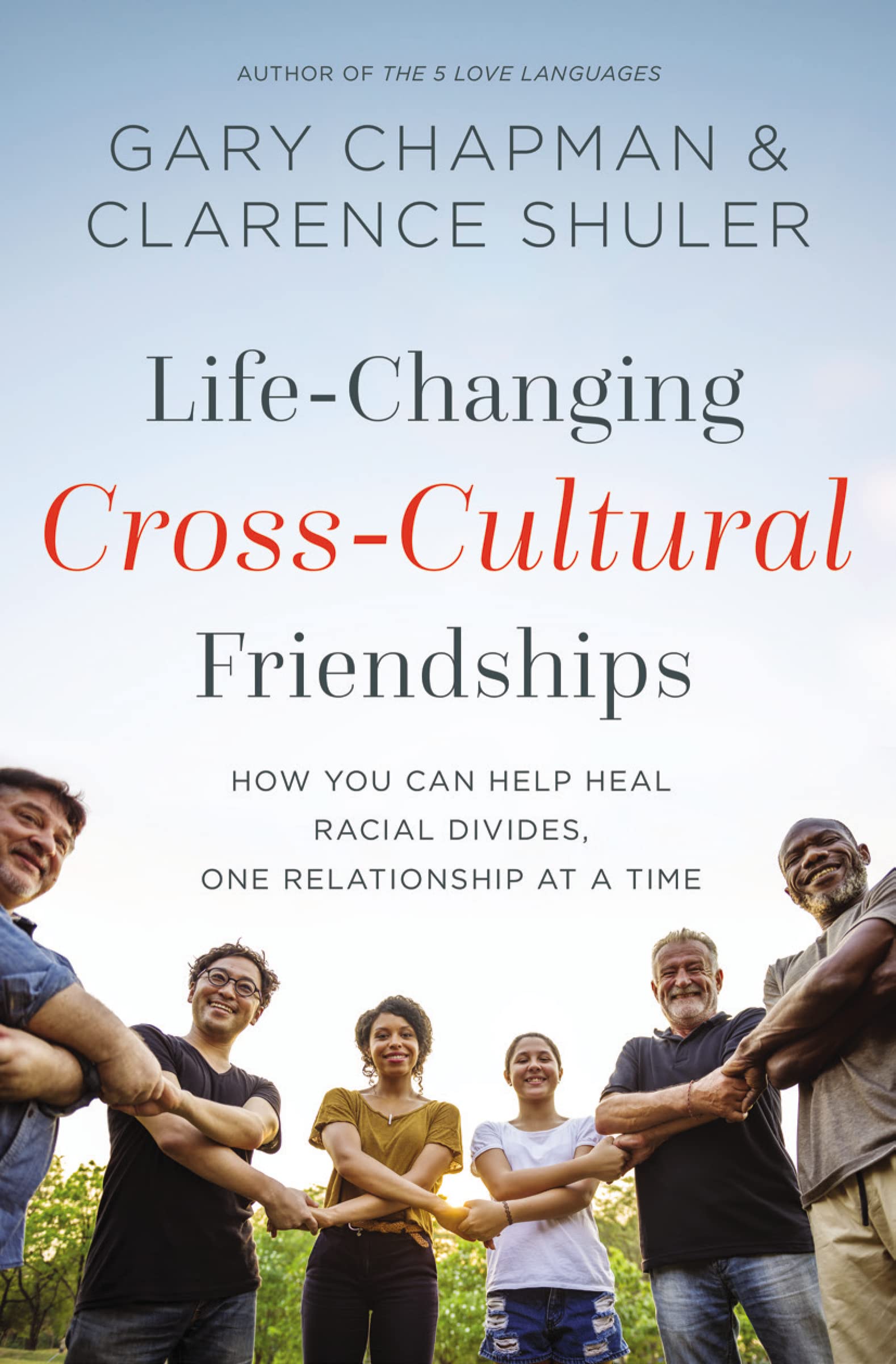 Life-Changing Cross-Cultural Friendships: How You Can Help Heal Racial Divides, One Relationship at a Time Social Sciences