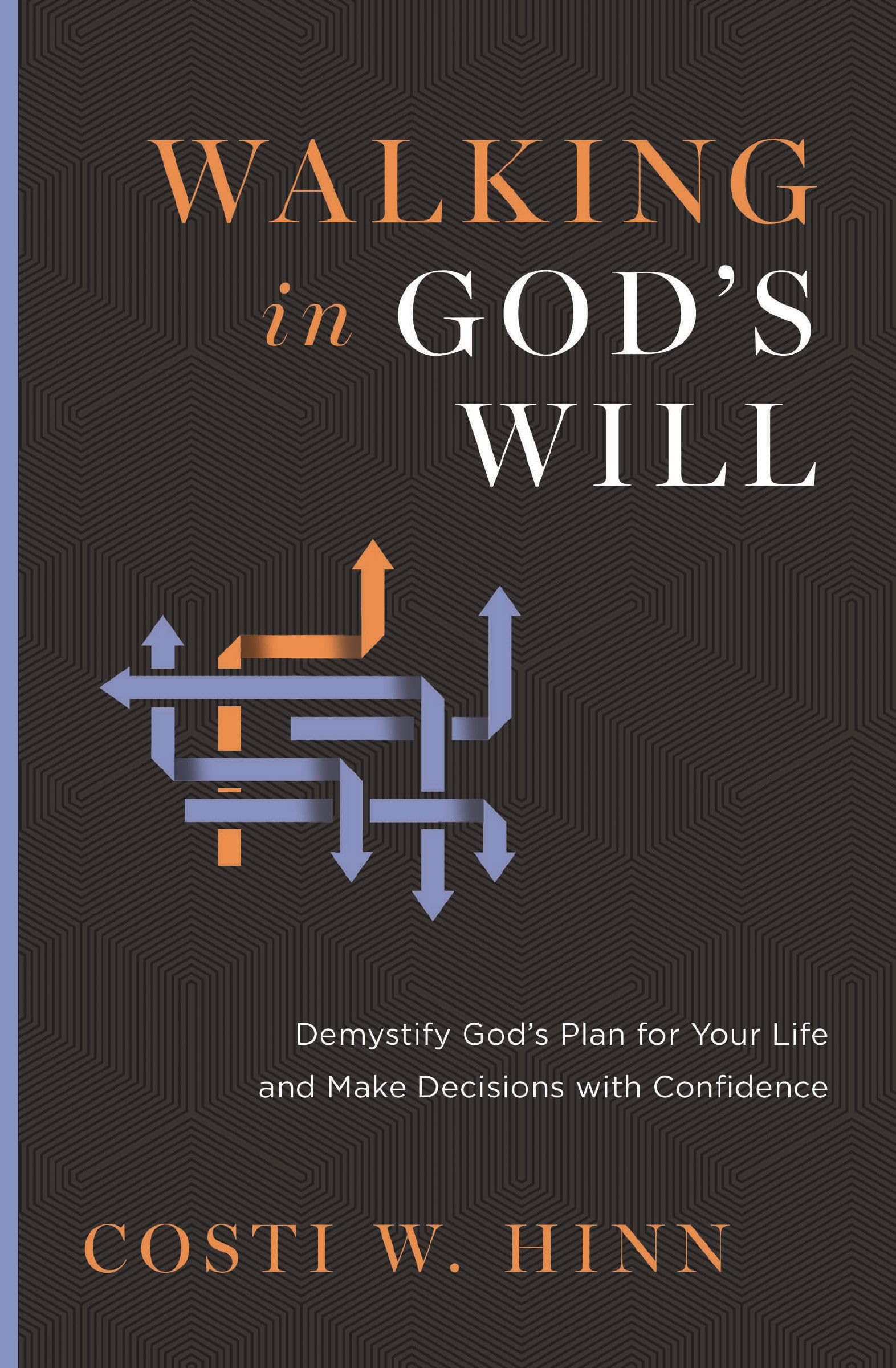 Walking in God's Will: Demystify God's Plan for Your Life and Make Decisions with Confidence Religion & Esotericism