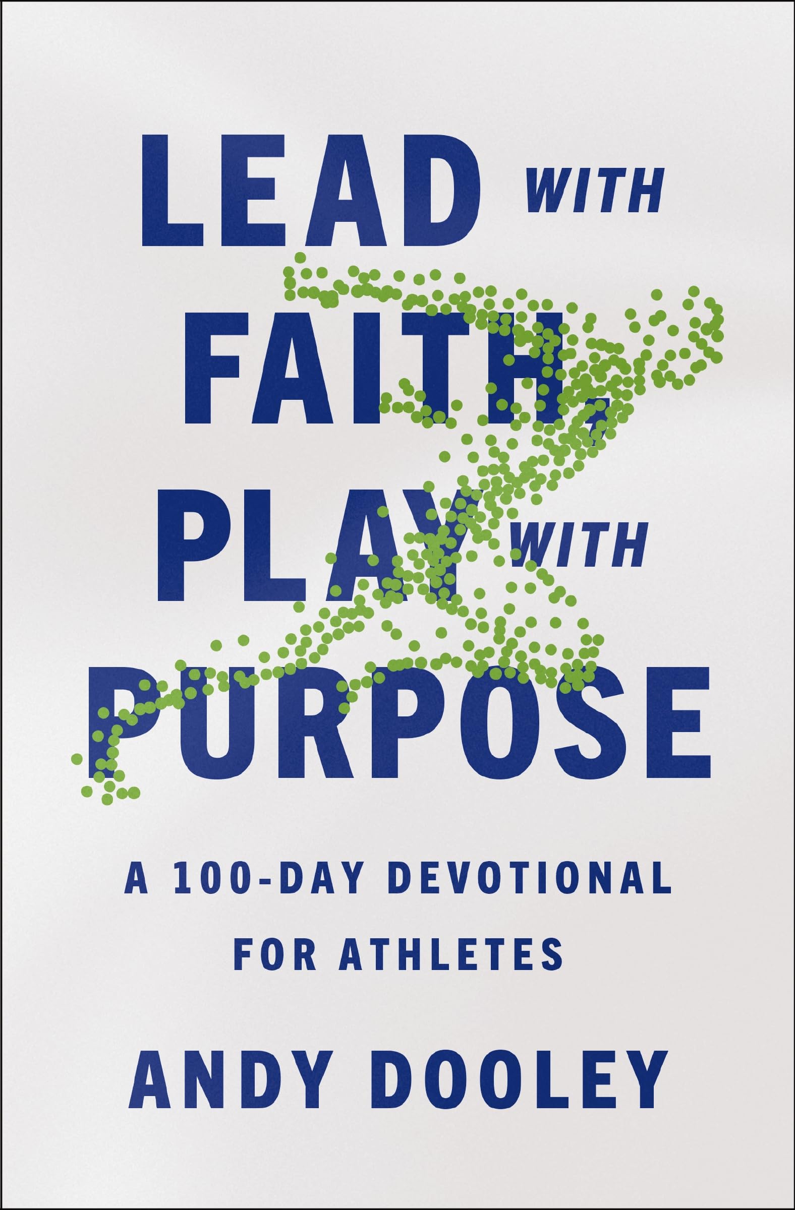 Lead with Faith, Play with Purpose: A 100-Day Devotional for Athletes Leisure & Fun