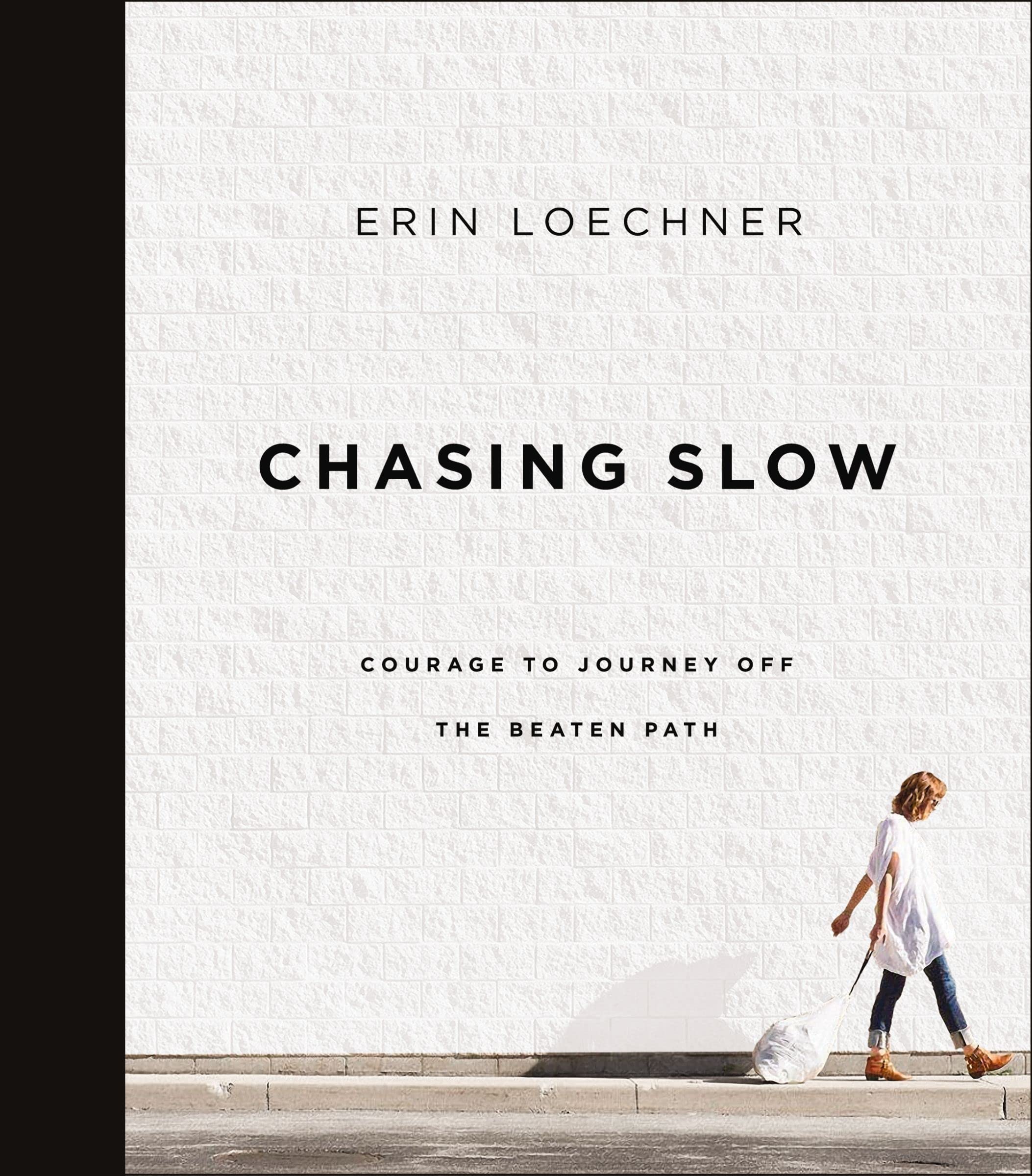 Chasing Slow: Courage to Journey Off the Beaten Path Books