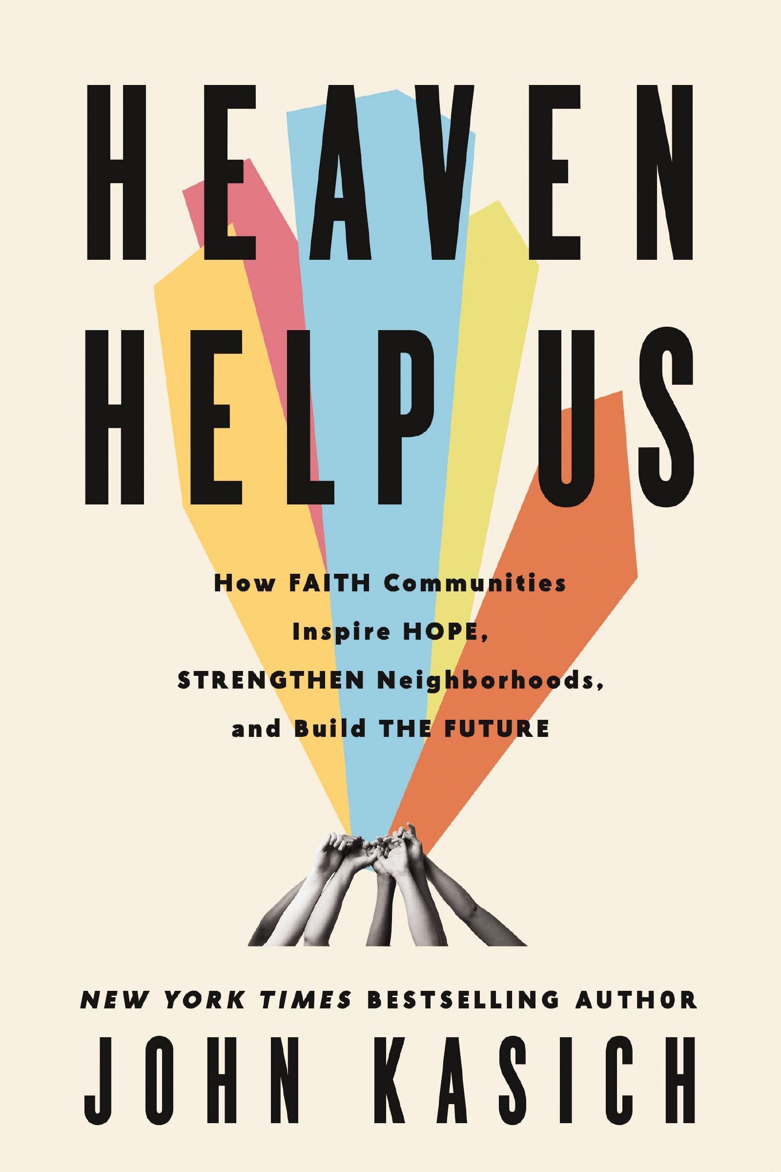 Heaven Help Us: How Faith Communities Inspire Hope, Strengthen Neighborhoods, and Build the Future Politics & History