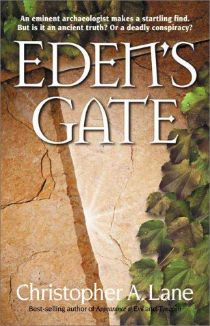 Eden's Gate: An Eminent Archaeologist Makes a Startling Find. but Is It an Ancient Truth? or a Deadly Conspiracy? book