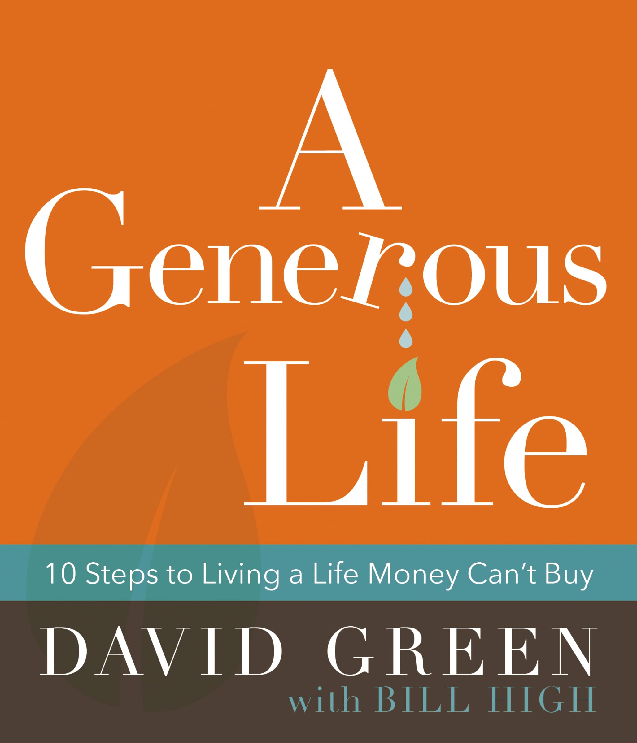 A Generous Life: 10 Steps to Living a Life Money Can't Buy Business, Finance & Career