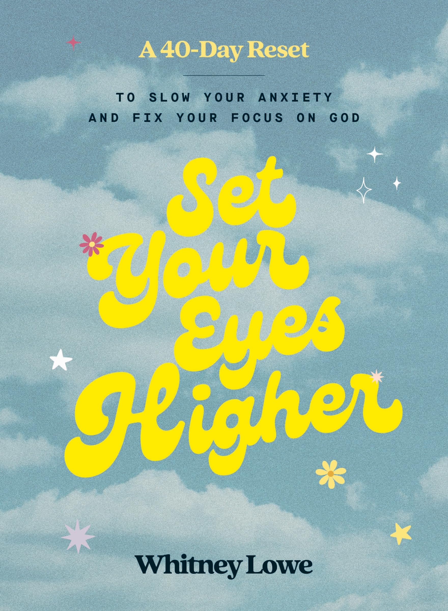 Set Your Eyes Higher: A 40-Day Reset to Slow Your Anxiety and Fix Your Focus on God (A Devotional) Medicine
