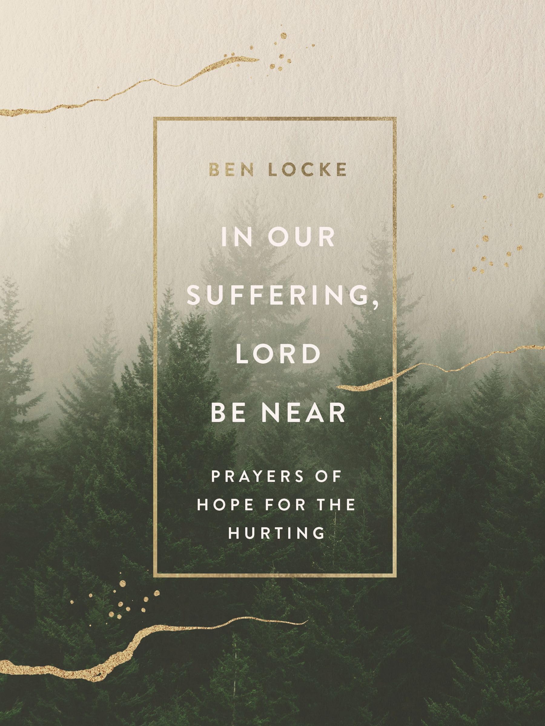 In Our Suffering, Lord Be Near: Prayers of Hope for the Hurting Medicine