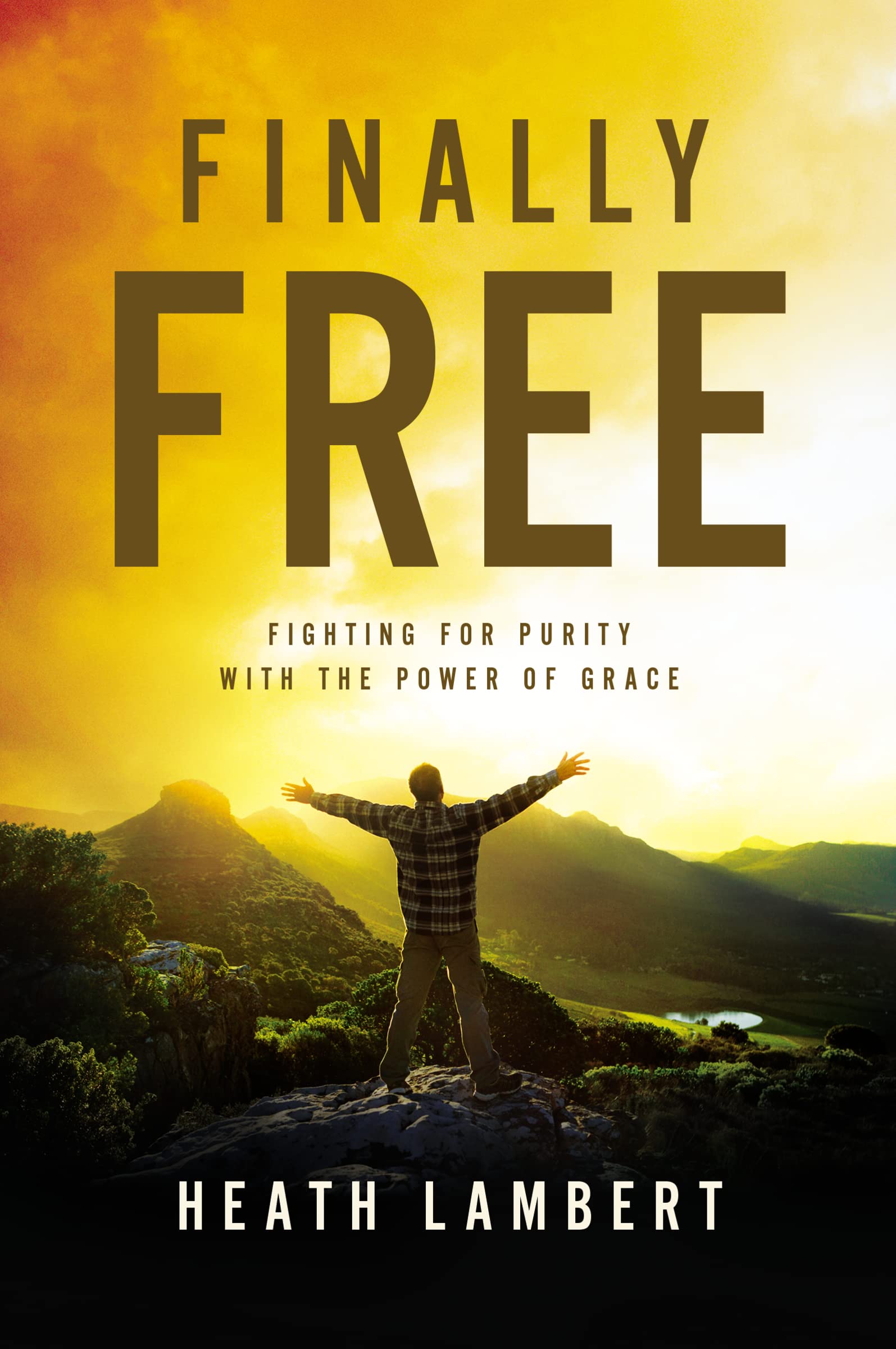 Finally Free: Fighting for Purity with the Power of Grace Health, Nutrition & Fitness