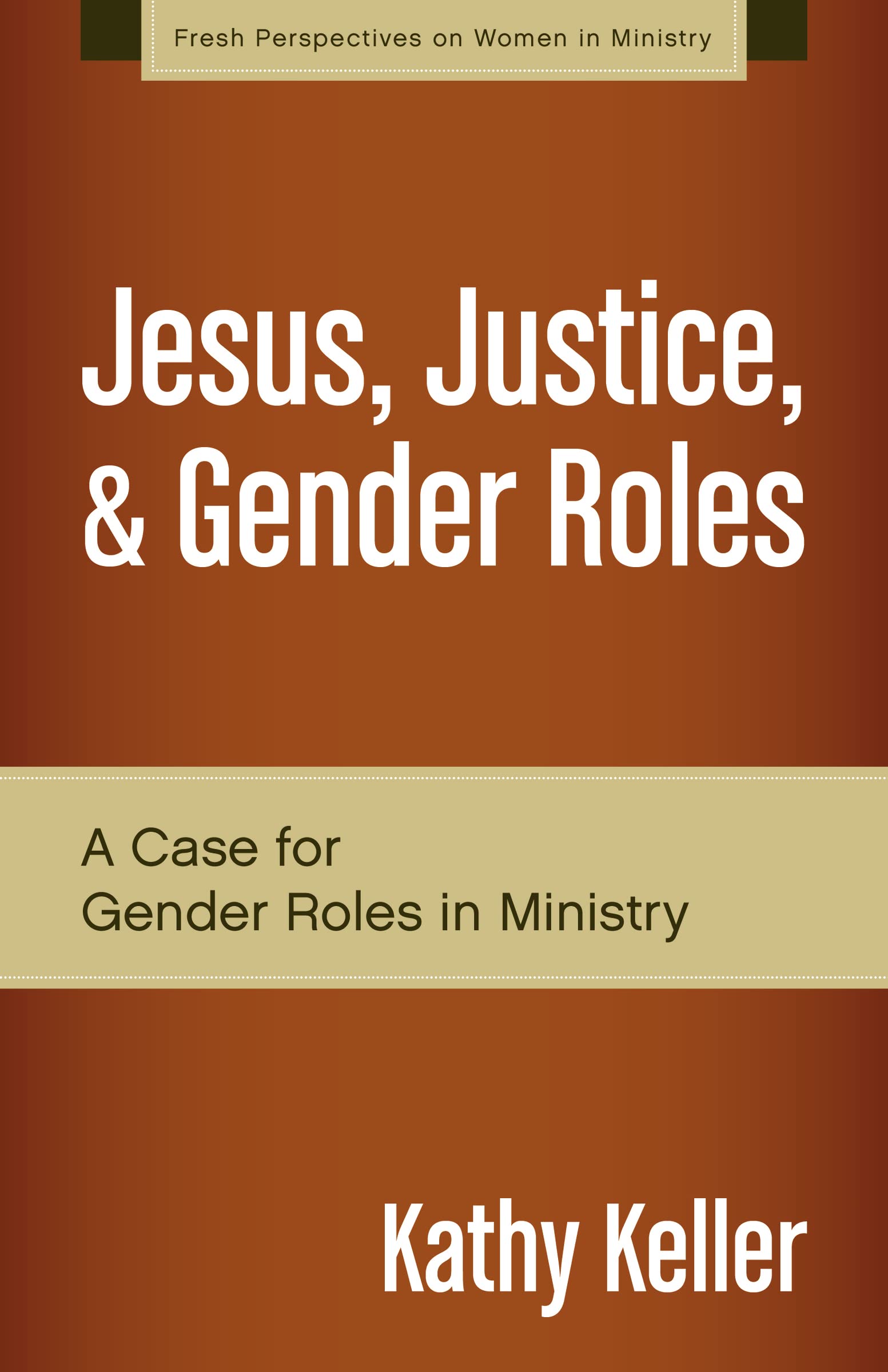 JESUS JUSTICE GENDER ROLE SC: A Case for Gender Roles in Ministry (Fresh Perspectives on Women in Ministry) Social Sciences