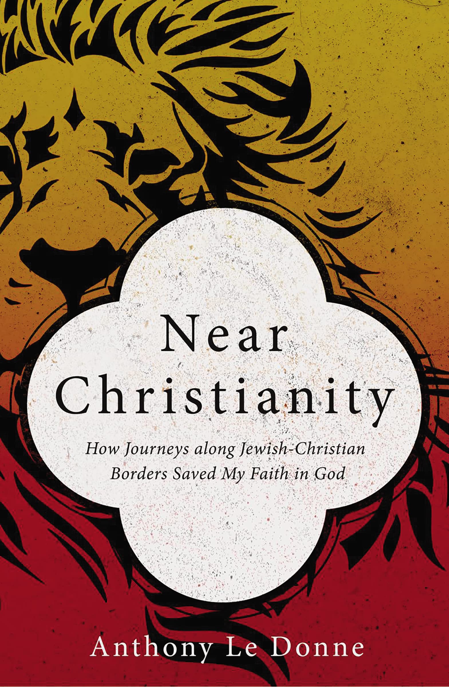 Near Christianity: How Journeys along Jewish-Christian Borders Saved My Faith in God Social Sciences