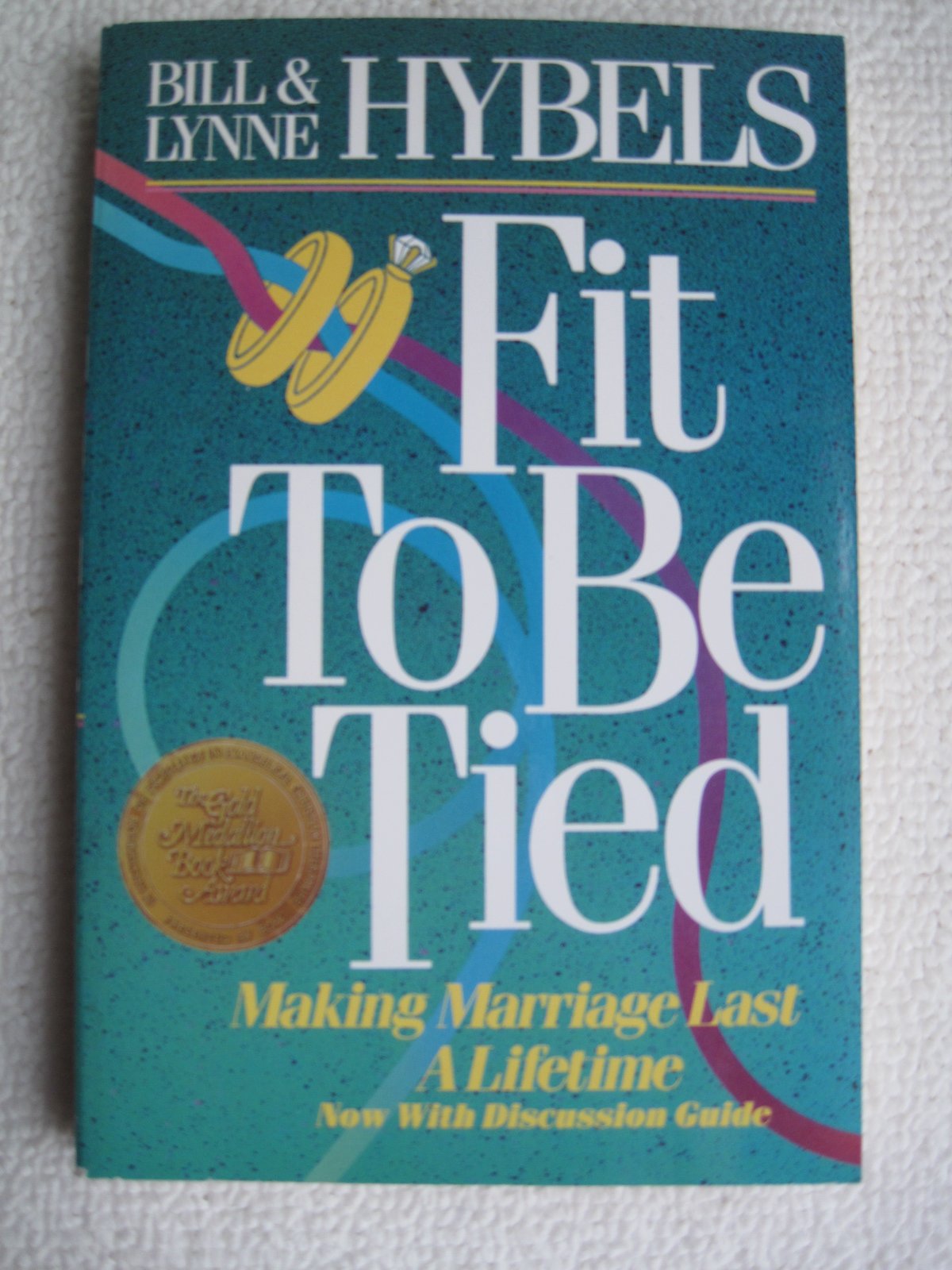 Fit to Be Tied: Making Marriage Last a Lifetime Learning & Reference