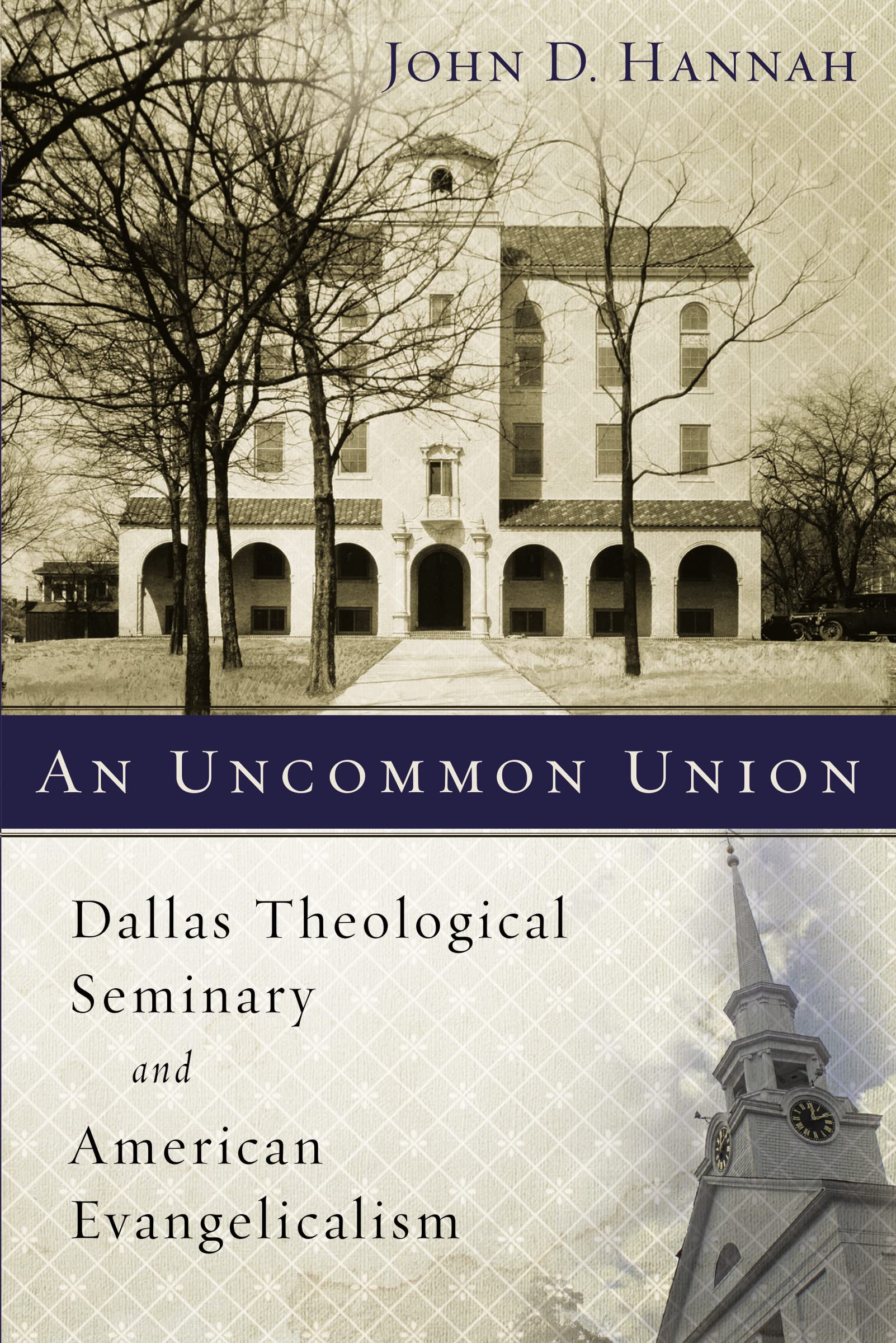Uncommon Union: Dallas Theological Seminary and American Evangelicalism Philosophy