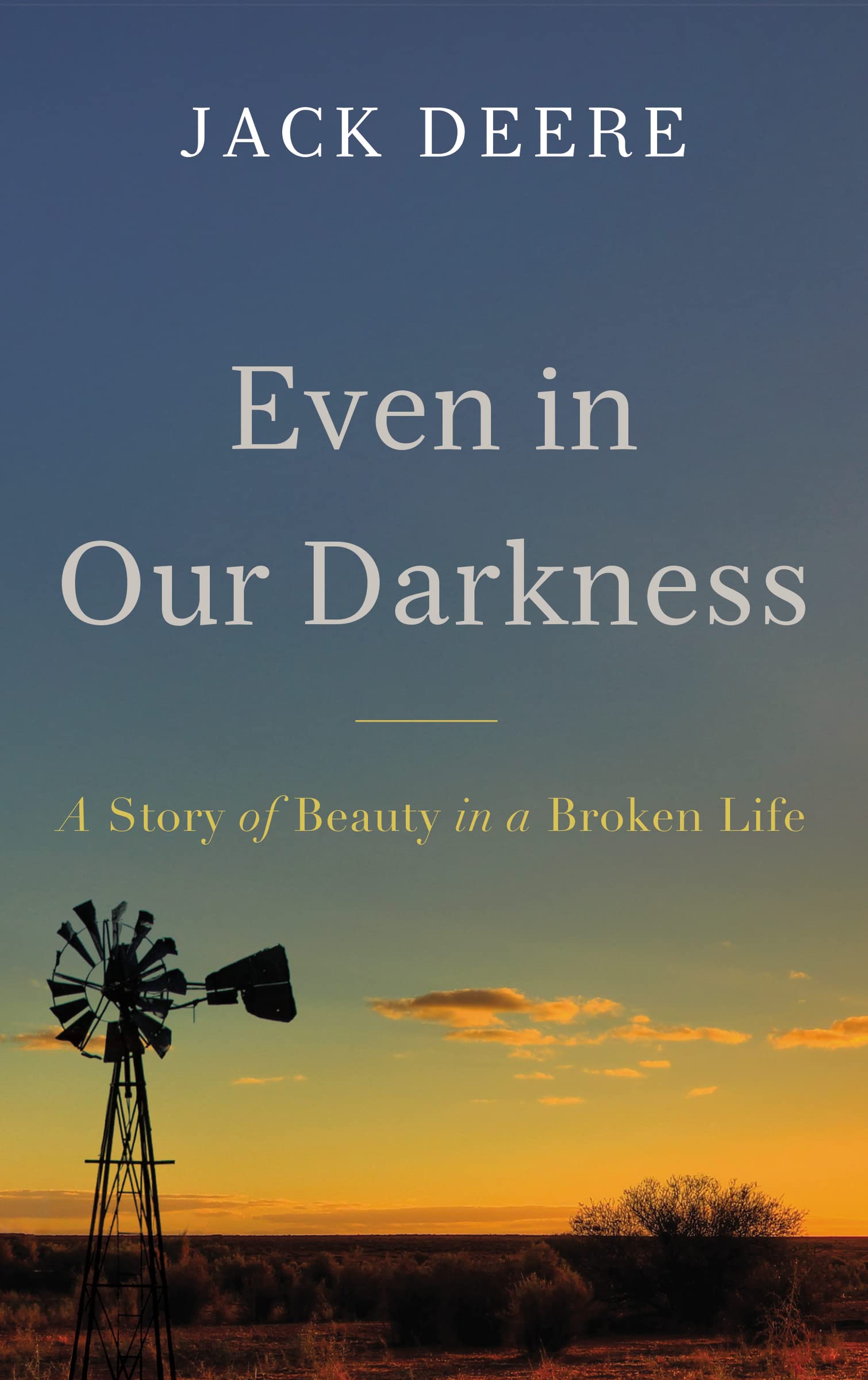 Even in Our Darkness: A Story of Beauty in a Broken Life Politics & Society