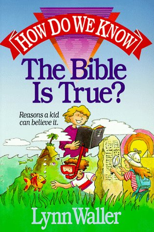 How Do We Know the Bible is True?: Reasons a Kid Can Believe it Religion & Esotericism