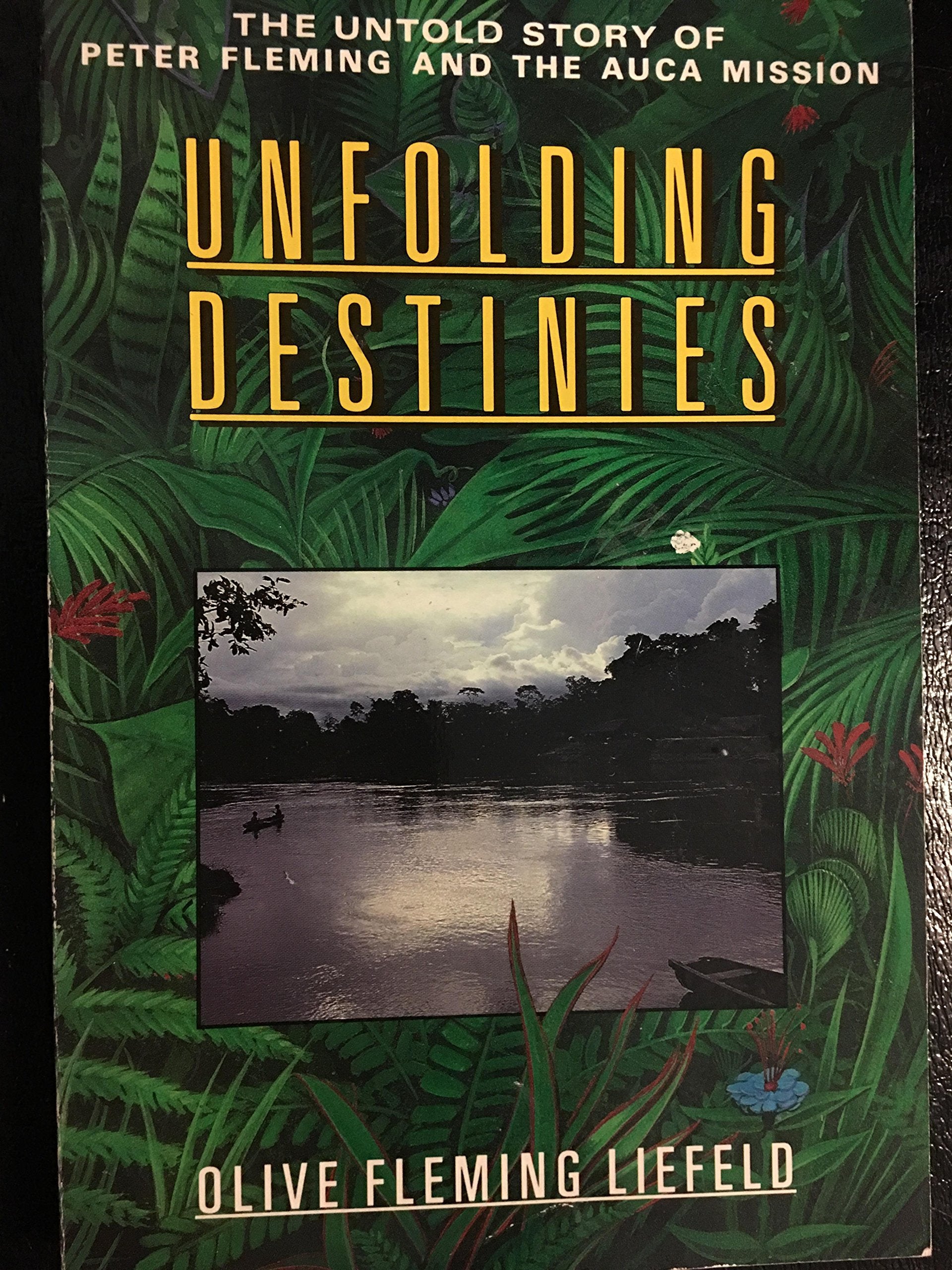 Unfolding Destinies: The Untold Story of Peter Fleming and the Auca Mission Social Sciences