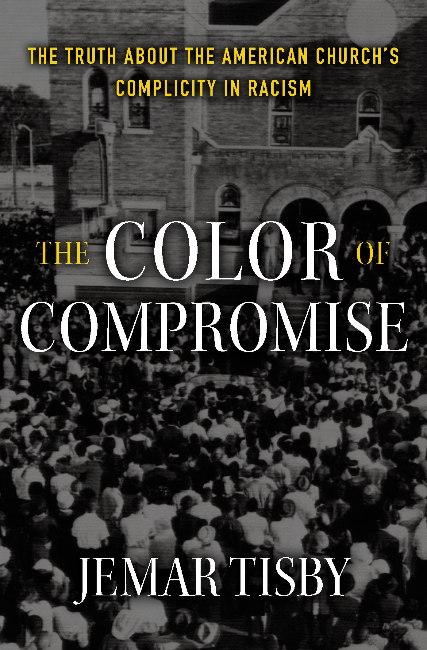 The Color of Compromise: The Truth About the American Church's Complicity in Racism Social Sciences