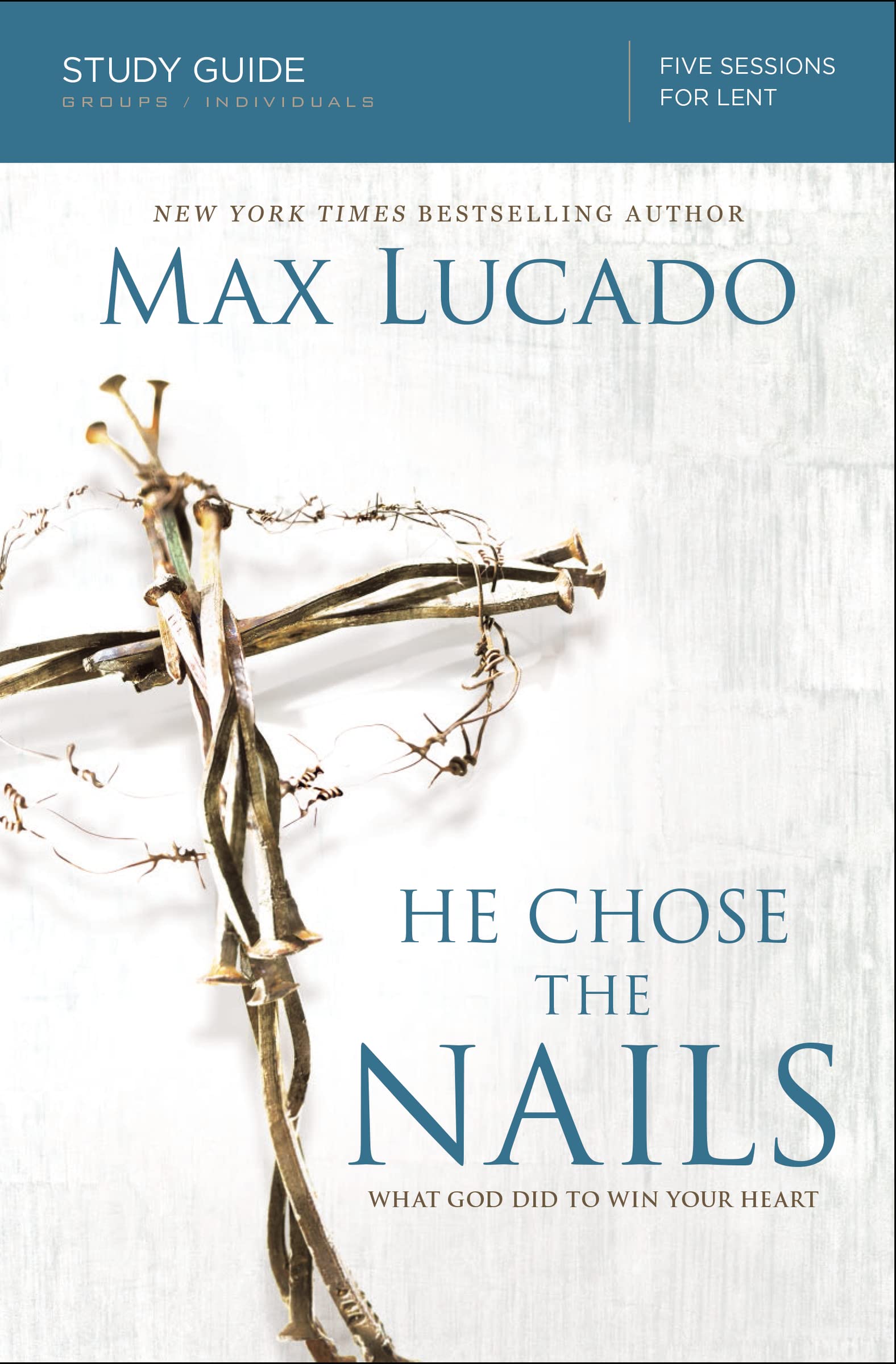 He Chose the Nails Bible Study Guide: What God Did to Win Your Heart Religion & Esotericism