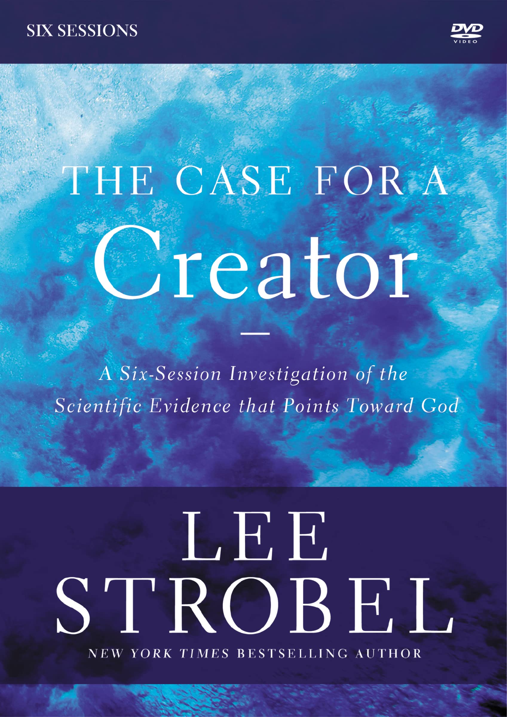 The Case for a Creator: Investigating the Scientific Evidence That Points Toward God: Six Sessions Films