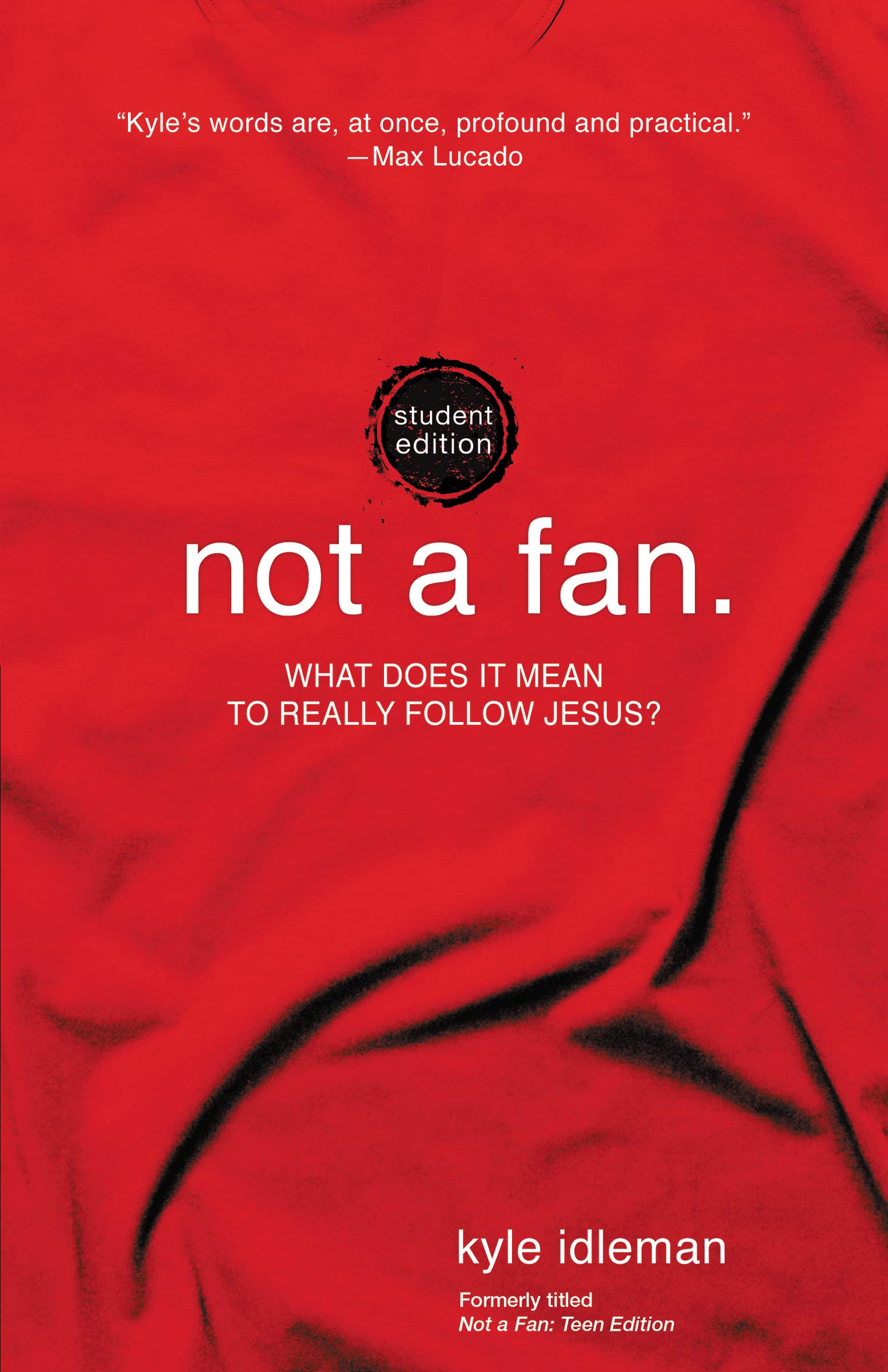 NOT A FAN STUDENT EDN: What does it mean to really follow Jesus? Study Guides