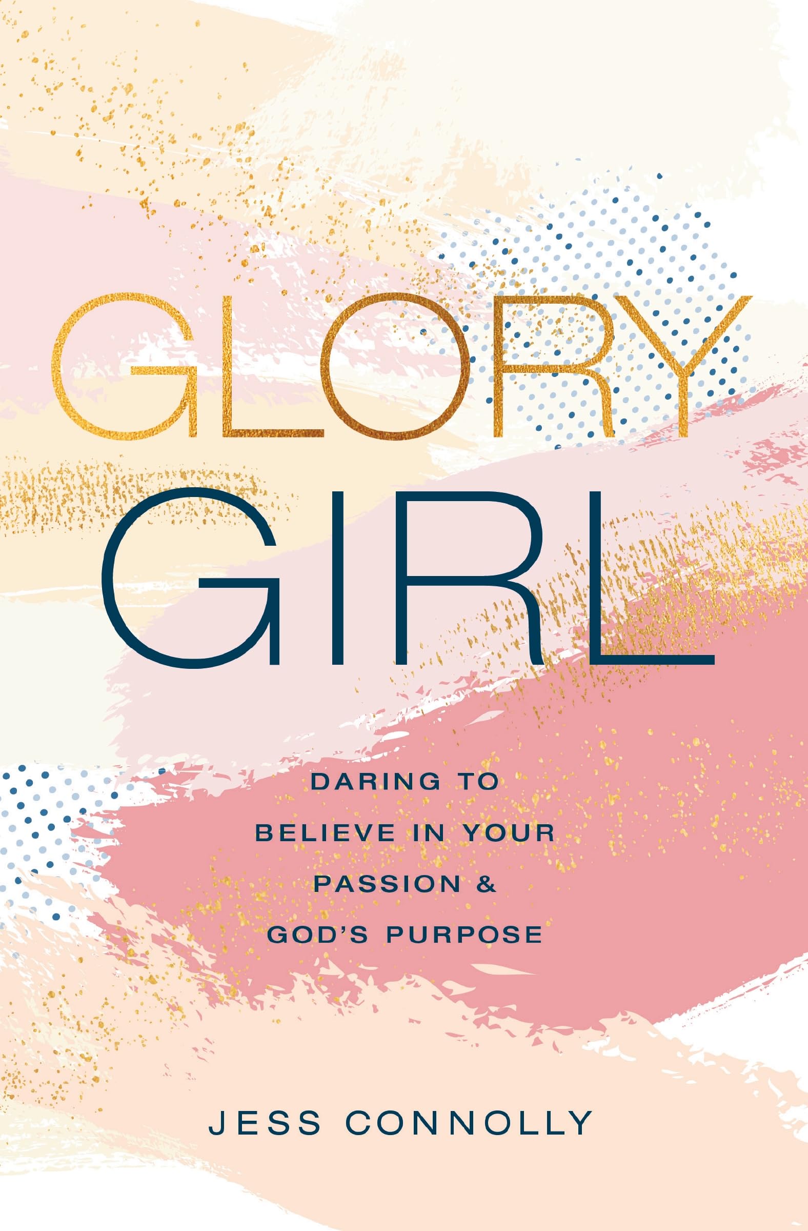 Glory Girl: Daring to Believe in Your Passion and God’s Purpose Non-fiction