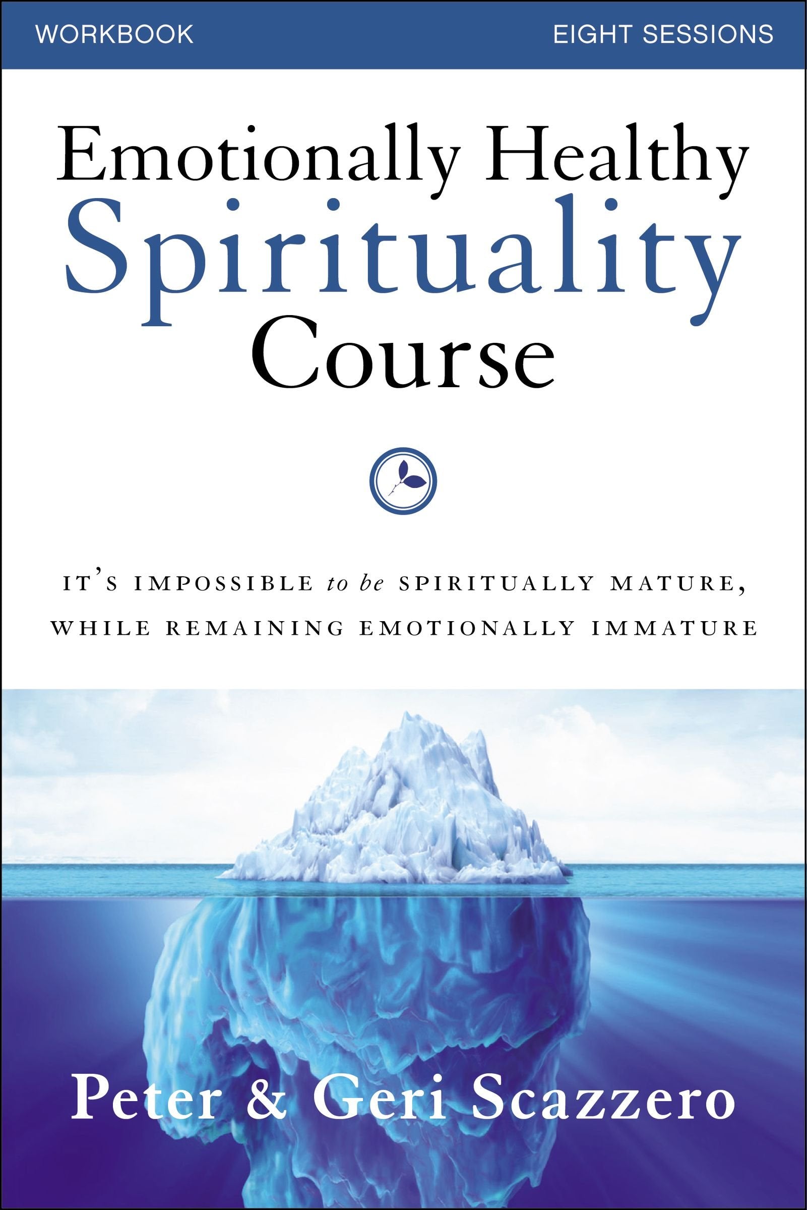 Emotionally Healthy Spirituality Course: It's Impossible to Be Spiritually Mature, While Remaining Emotionally Immature: Eight Sessions Religion & Esotericism