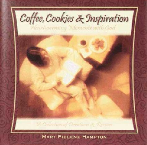 Coffee, Cookies, & Inspiration: Heartwarming Moments With God : A Collection of Devotions & Recipess Leisure, Home & Garden
