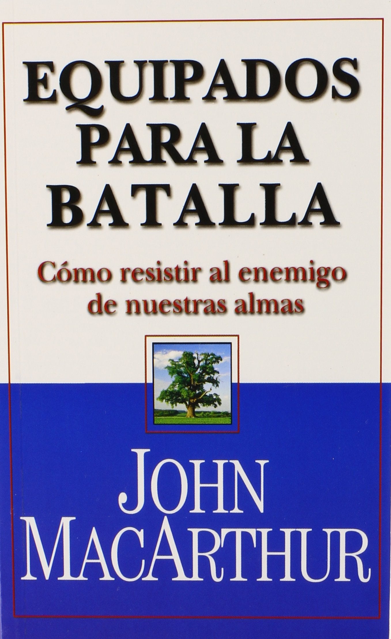 Equipados para la Batalla: Como Resistir al Enemigo de Nuestras Almas (Spanish Edition) book