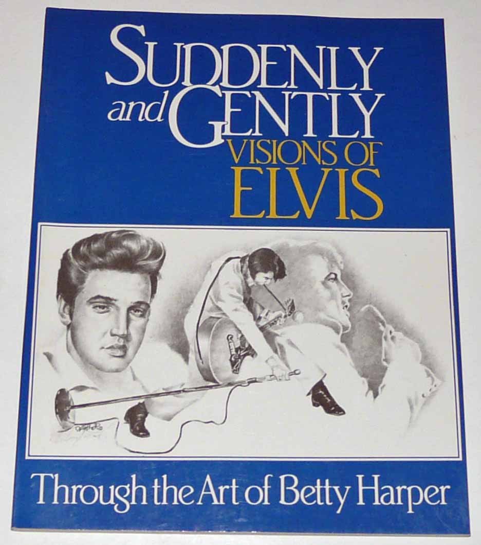 Suddenly and Gently: Visions of Elvis Through the Art of Betty Harper Film, Art & Culture