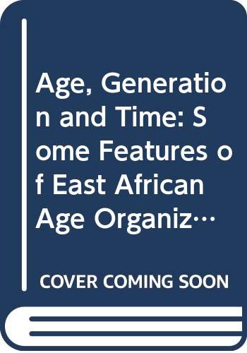 Age, Generation and Time: Some Features of East African Age Organization Social Sciences