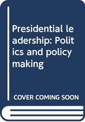 PRESIDENTIAL LEADERSHIP: POLITICS AND POLICY MAKING. Politics & History