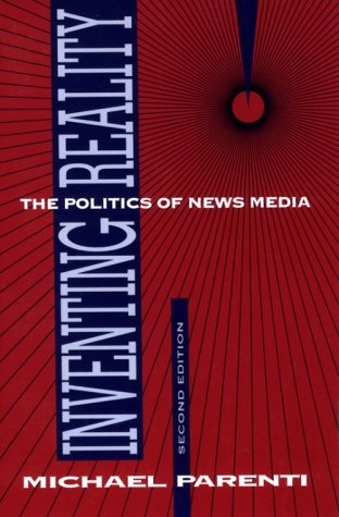 Inventing Reality: The Politics of News Media Media & Communication