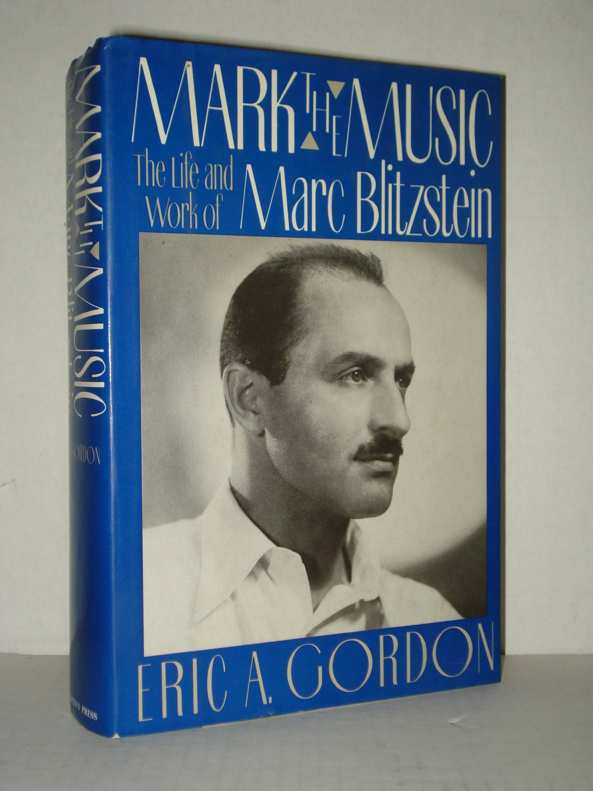 Mark the Music: The Life and Work of Marc Blitzstein Art & Literature