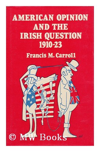 American Opinion & the Irish Question 1910 1923 Contemporary literature