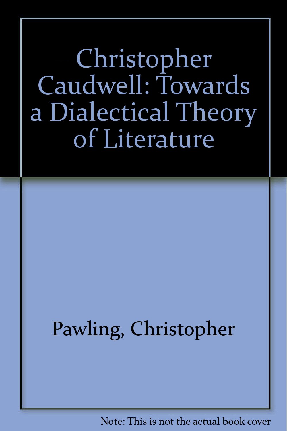 Christopher Caudwell: Towards a Dialectical Theory of Literature Contemporary literature