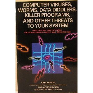 Computer Viruses, Worms, Data Diddlers, Killer Programs, and Other Threats to Your System: What They Are, How They Work, and How to Defend Your PC, Ma Books