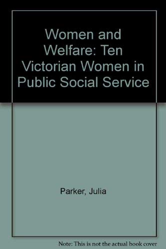 Women and Welfare: Ten Victorian Women in Public Social Service Books