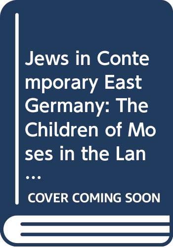 Jews in Contemporary East Germany: The Children of Moses in the Land of Marx Books