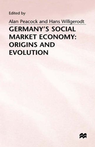 Germany's Social Market Economy: Origins and Evolution Philosophy