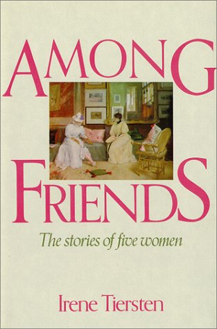 Among Friends: The Stories of Five Women Contemporary literature