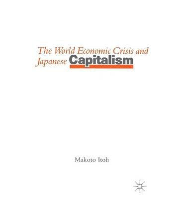 The World Economic Crisis and Japanese Capitalism Business, Finance & Career