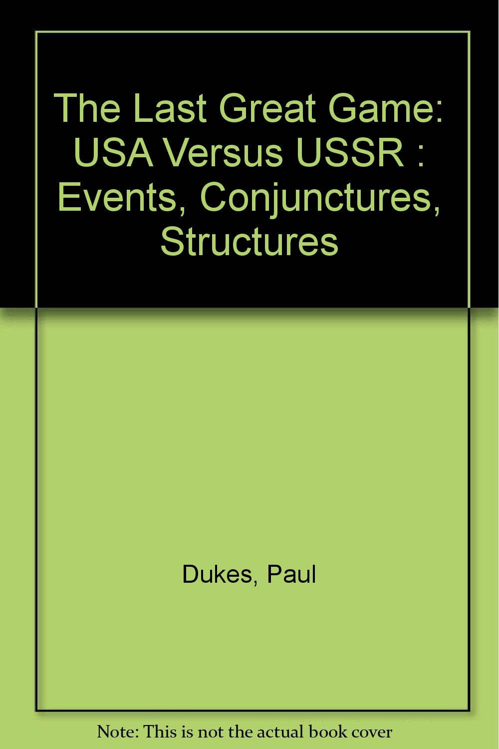 The Last Great Game: USA Versus USSR : Events, Conjunctures, Structures Books
