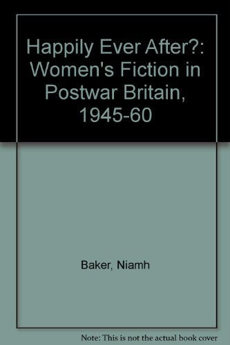 Happily Ever After?: Women's Fiction in Postwar Britain, 1945-60 Books