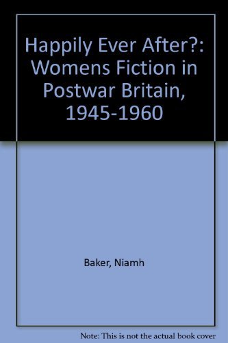 Happily Ever After?: Womens Fiction in Postwar Britain, 1945-1960 Books